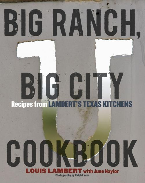 Cover of the book Big Ranch, Big City Cookbook by Louis Lambert, June Naylor, Potter/Ten Speed/Harmony/Rodale