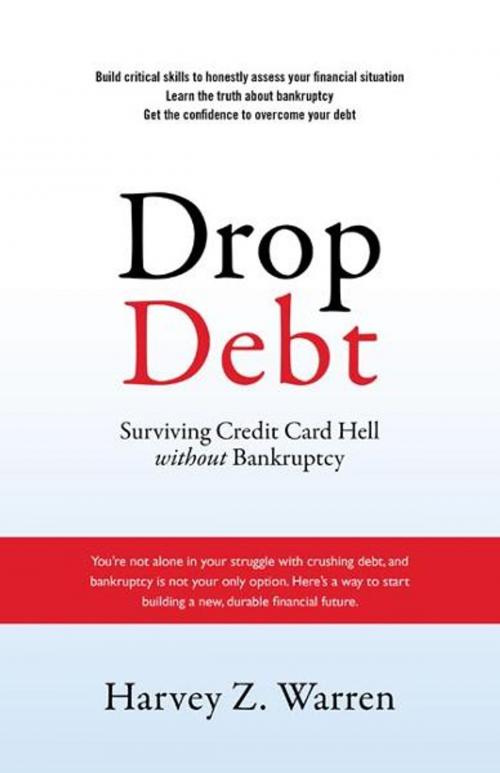 Cover of the book Drop Debt: Surviving Credit Card Hell Without Bankruptcy by Harvey Z. Warren, Greenleaf Book Group
