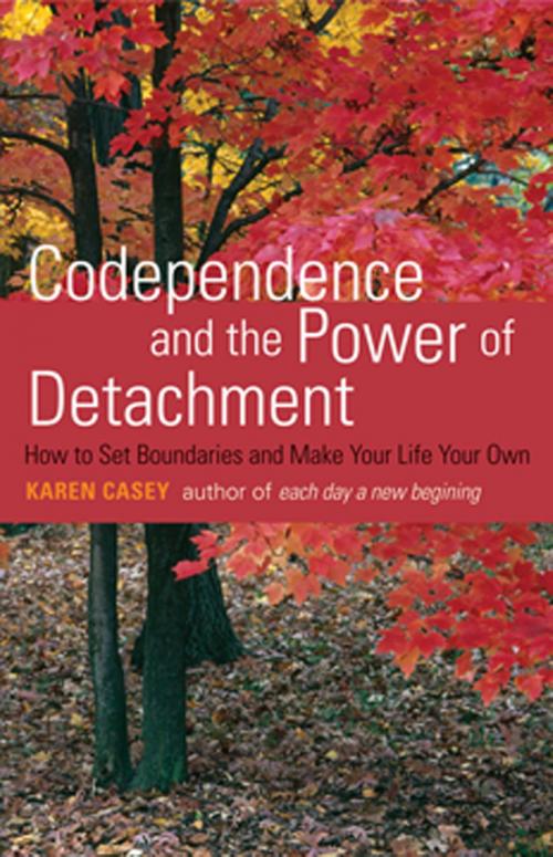 Cover of the book Codependence and the Power of Detachment: How to Set Boundaries and Make Your Life Your Own by Karen Casey, Red Wheel Weiser