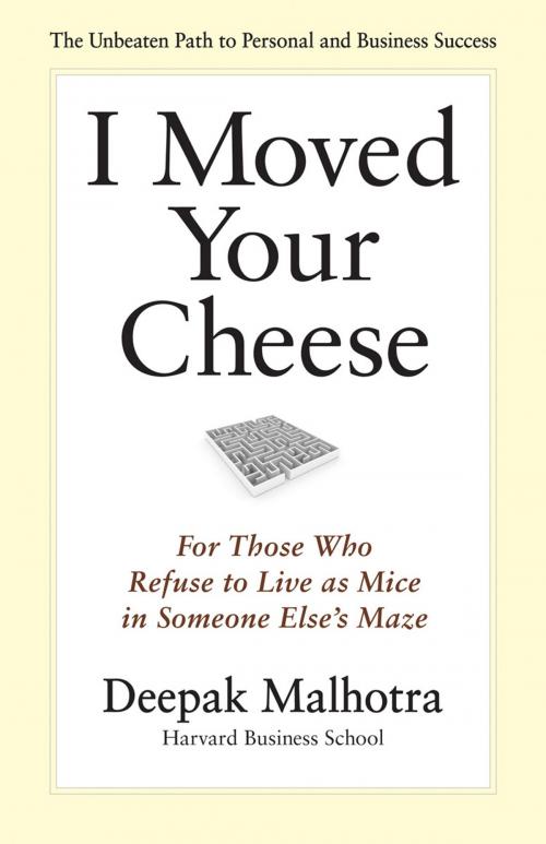 Cover of the book I Moved Your Cheese by Deepak Malhotra, Berrett-Koehler Publishers