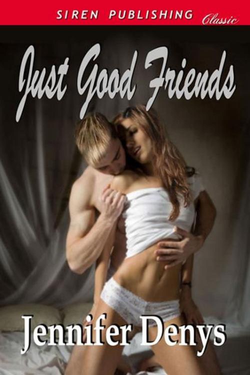 Cover of the book Just Good Friends by Jennifer Denys, SirenBookStrand