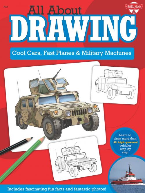 Cover of the book All About Drawing Cool Cars, Fast Planes & Military Machines by Tom LaPadula, Jeff Shelly, Walter Foster Jr