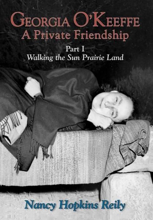 Cover of the book Georgia O'Keeffe, A Private Friendship, Part I by Nancy Hopkins Reily, Sunstone Press
