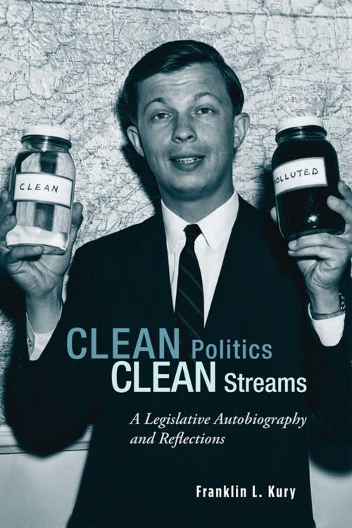 Cover of the book Clean Politics, Clean Streams by Franklin L. Kury, Lehigh University Press