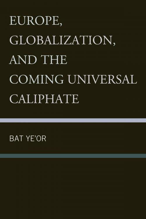 Cover of the book Europe, Globalization, and the Coming of the Universal Caliphate by Bat Ye'or, Fairleigh Dickinson University Press