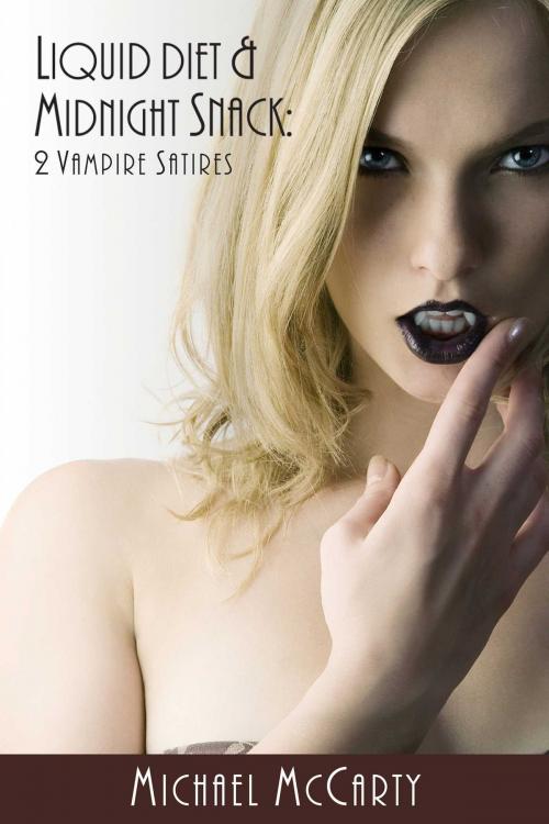 Cover of the book Liquid Diet & Midnight Snacks: 2 Vampire Satires by Michael McCarty, Torrid Books