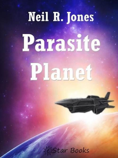 Cover of the book Parasite Planet by Neil R Jones, eStar Books