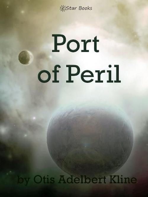 Cover of the book Port of Peril by Otis Adelbert Kline, eStar Books