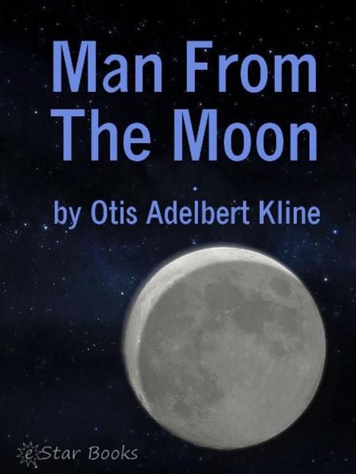 Cover of the book Man From the Moon by Otis Adelbert Kline, eStar Books