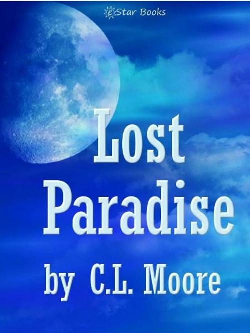 Cover of the book Lost Paradise by C.L. Moore, eStar Books