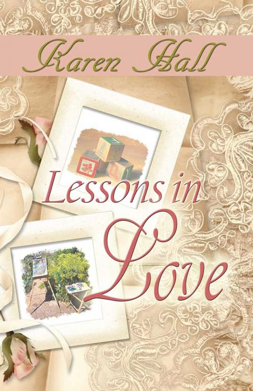 Cover of the book Lessons In Love by Karen  Hall, The Wild Rose Press, Inc.
