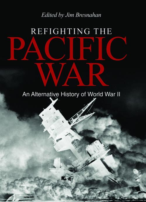 Cover of the book Refighting the Pacific War by James C. Bresnahan, Naval Institute Press