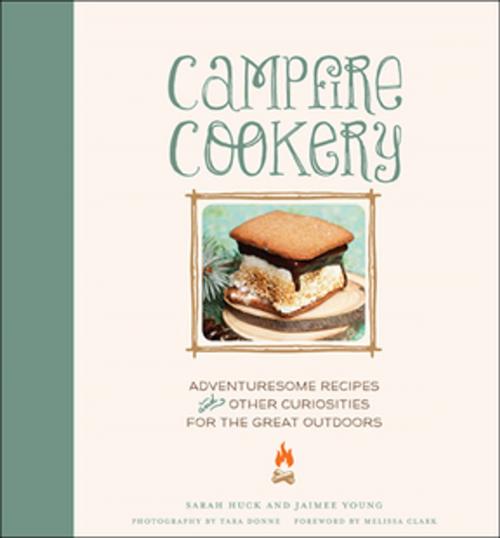 Cover of the book Campfire Cookery by Sarah Huck, Jaimee Young, Tara Donne, ABRAMS (Ignition)