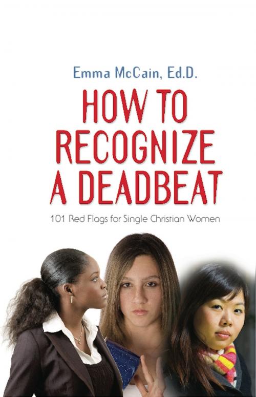 Cover of the book HOW TO RECOGNIZE A DEADBEAT: 101 Red Flags for Single Christian Women by Emma McCain Ed.D., BookLocker.com, Inc.