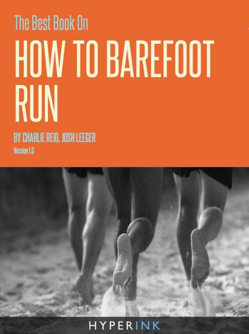 Cover of the book The Best Book On How To Barefoot Run by Charlie Reid, Josh Leeger, Hyperink