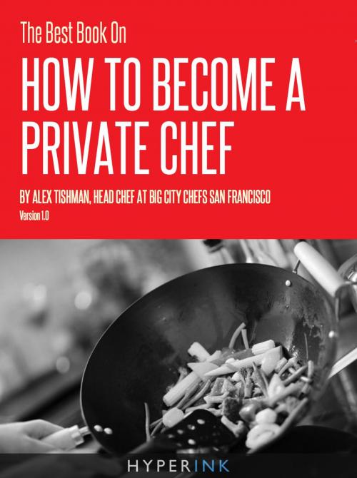 Cover of the book The Best Book On How To Become A Private Chef by Alex Tishman, Hyperink