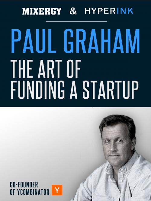 Cover of the book Paul Graham: The Art Of Funding A Startup (A Mixergy Interview) by Andrew Warner, Hyperink