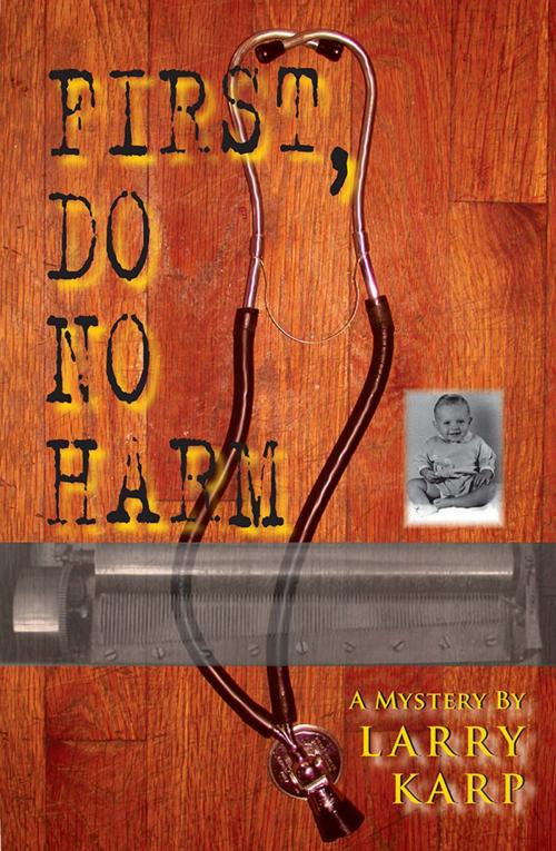 Cover of the book First, Do No Harm by Larry Karp, Sourcebooks