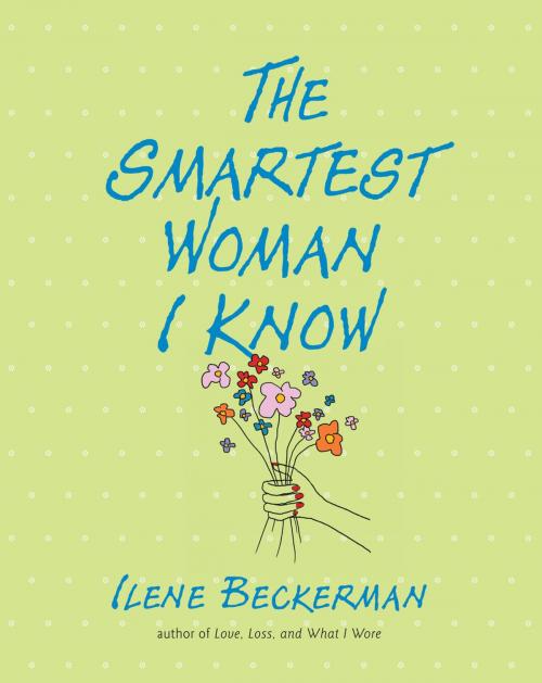 Cover of the book The Smartest Woman I Know by Ilene Beckerman, Algonquin Books