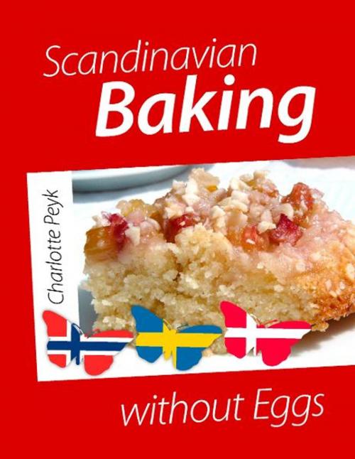 Cover of the book Scandinavian Baking without Eggs by Charlotte Peyk, BookBaby