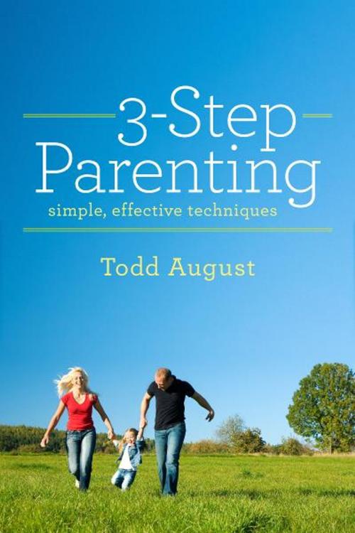 Cover of the book Three-Step Parenting by Todd August, Todd August