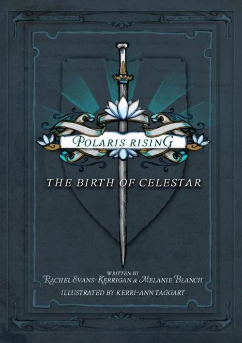 Cover of the book Polaris Rising: The Birth of Celestar by Rachel Evans-Kerrigan and Melanie Blanch, Melanie Blanch, BookBaby