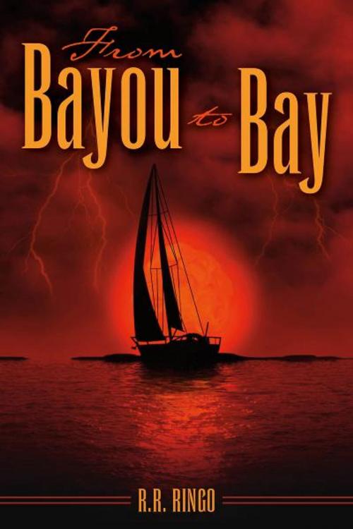 Cover of the book From Bayou to Bay by R. R. Ringo, BookBaby