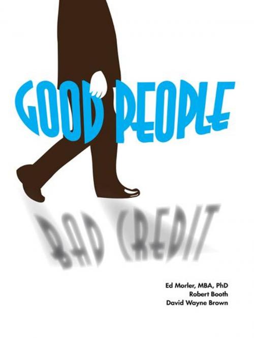 Cover of the book Good People/Bad Credit by Ed Morler, MBA, PhD, Robert Booth, BookBaby