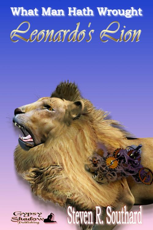 Cover of the book Leonardo's Lion by Steven R. Southard, Gypsy Shadow Publishing, LLC