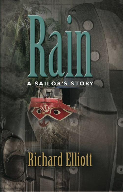 Cover of the book RAIN: A Sailor's Story by Richard Elliott, BookLocker.com, Inc.