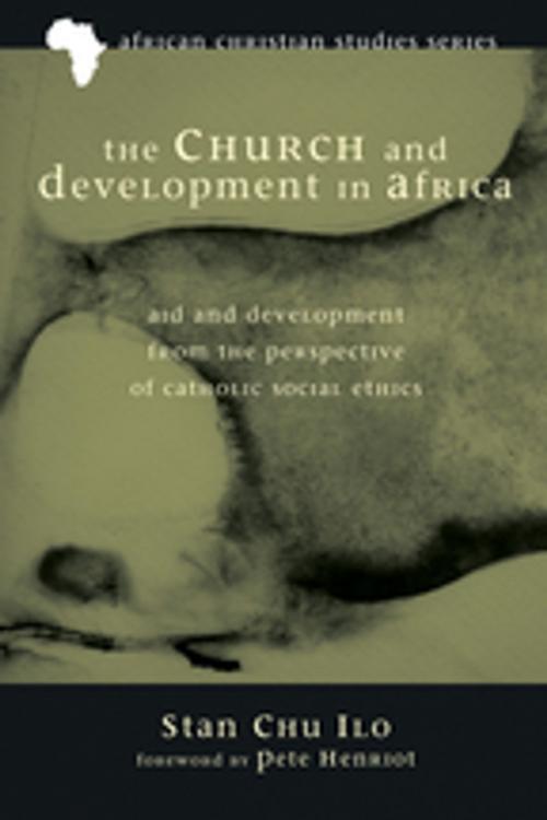 Cover of the book The Church and Development in Africa by Stan Chu Ilo, Wipf and Stock Publishers