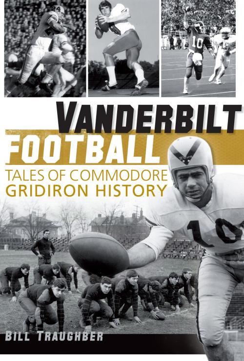 Cover of the book Vanderbilt Football by Bill Traughber, Arcadia Publishing Inc.