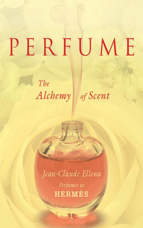 Cover of the book Perfume by Jean-Claude Ellena, Skyhorse Publishing