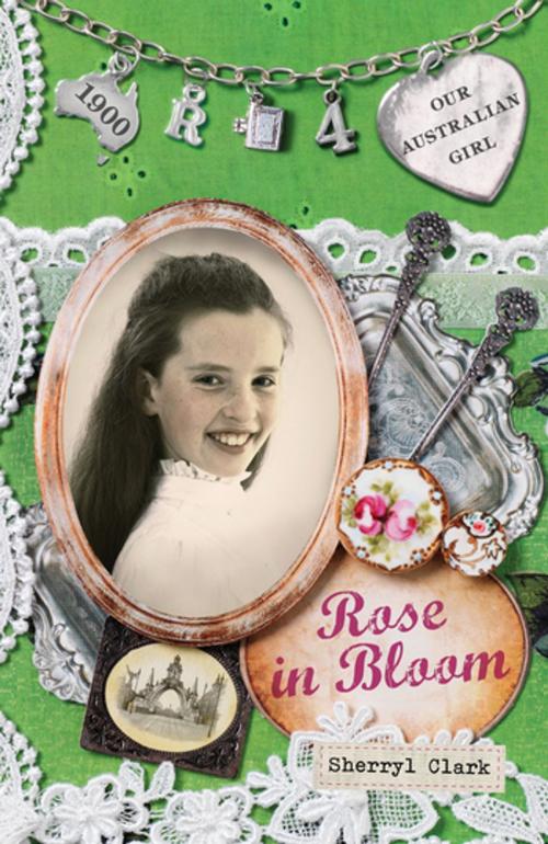 Cover of the book Our Australian Girl: Rose in Bloom (Book 4) by Sherryl Clark, Penguin Random House Australia