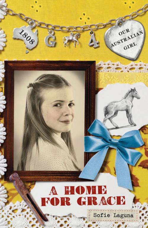 Cover of the book Our Australian Girl: A Home for Grace (Book 4) by Sofie Laguna, Penguin Random House Australia