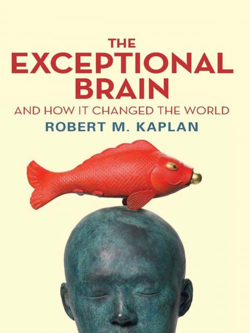 Cover of the book The Exceptional Brain and How It Changed the World by Robert M Kaplan, Allen & Unwin