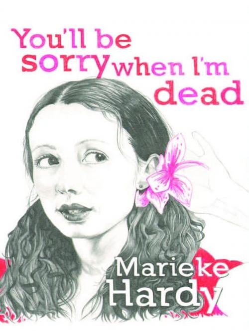 Cover of the book You'll Be Sorry When I'm Dead by Marieke Hardy, Allen & Unwin
