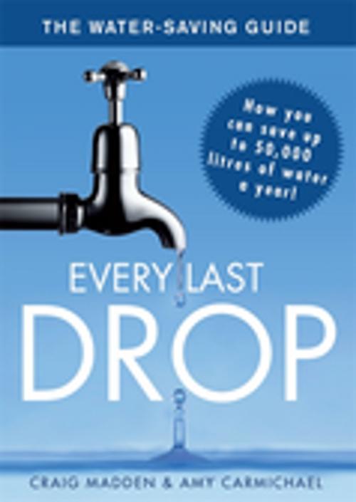 Cover of the book Every Last Drop by Craig Madden, Amy Carmichael, Penguin Random House Australia