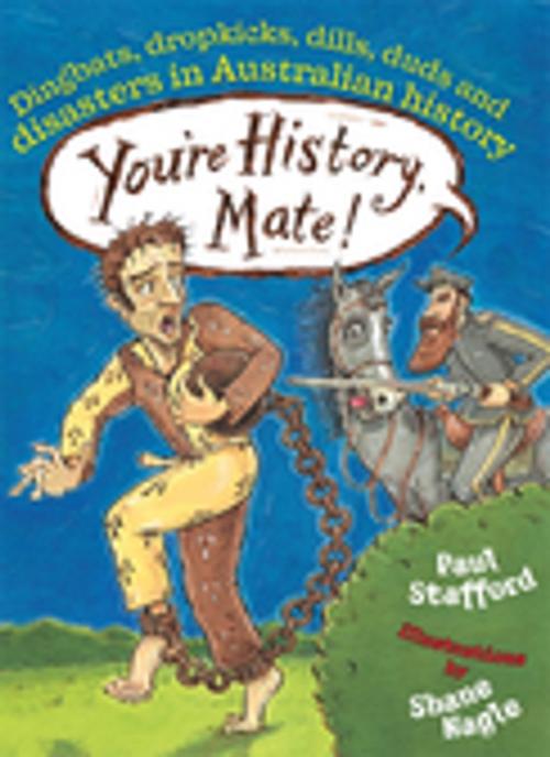 Cover of the book You're History, Mate! Dingbats, Dropkicks, Dills, Duds & Disasters in Australian History by Paul Stafford, Penguin Random House Australia