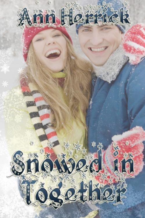 Cover of the book Snowed In Together by Ann Herrick, BWL Publishing Inc.