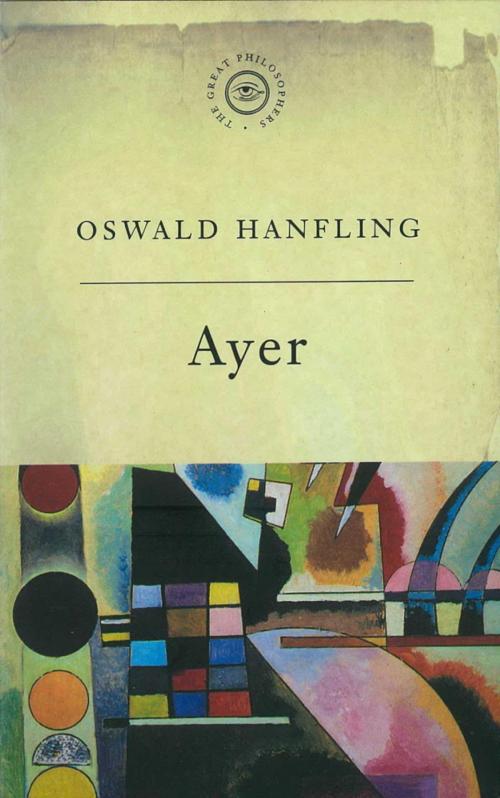 Cover of the book The Great Philosophers: Ayer by Oswald Hanfling, Orion Publishing Group