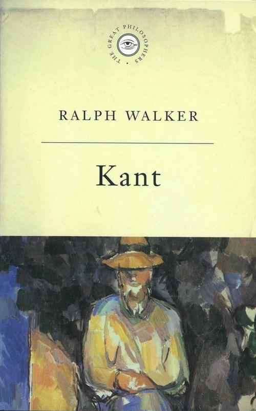 Cover of the book The Great Philosophers:Kant by Ralph Walker, Orion Publishing Group