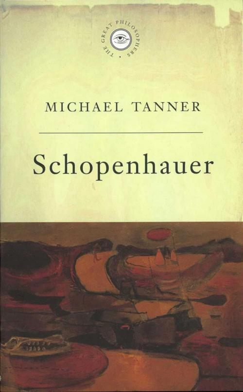 Cover of the book The Great Philosophers:Schopenhauer by Michael Tanner, Orion Publishing Group
