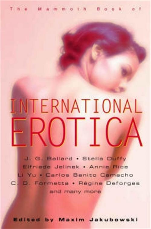 Cover of the book The Mammoth Book of International Erotica by Maxim Jakubowski, Little, Brown Book Group