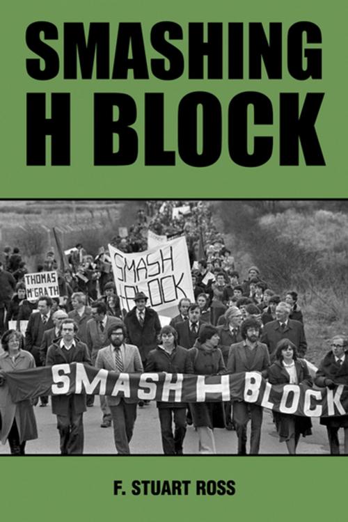 Cover of the book Smashing H-Block by F. Stuart Ross, Liverpool University Press