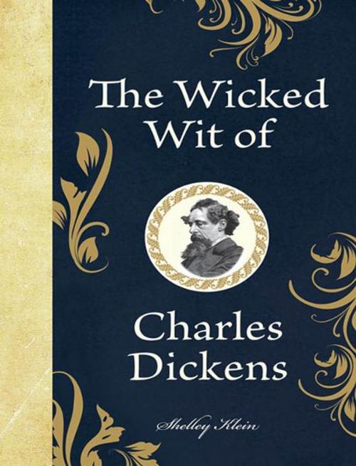 Cover of the book The Wicked Wit of Charles Dickens by Shelley Klein, Michael O'Mara