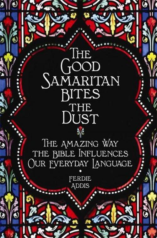 Cover of the book The Good Samaritan Bites the Dust by Ferdie Addis, Michael O'Mara