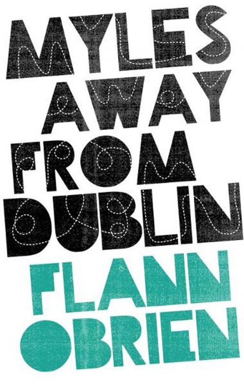 Cover of the book Myles away from Dublin by Flann O'Brien, The Lilliput Press