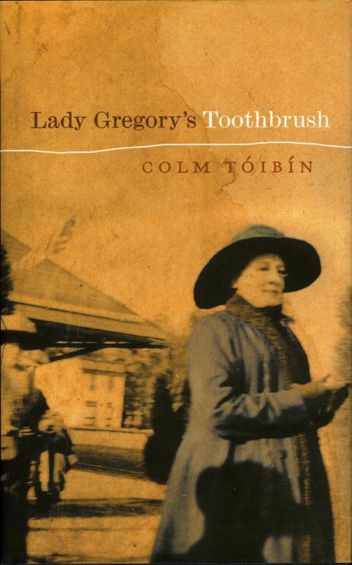 Cover of the book Lady Gregory's Toothbrush by Colm Toibin, The Lilliput Press