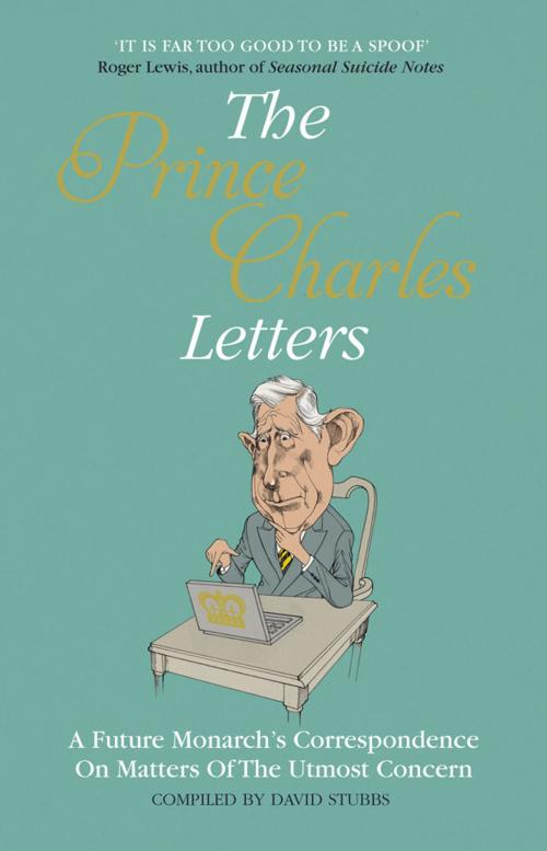 Cover of the book The Prince Charles Letters by David Stubbs, Aurum Press